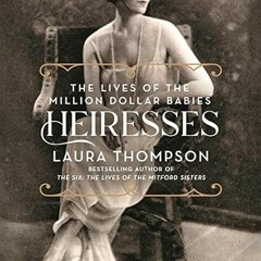 (READ-PDF) Heiresses: The Lives of the Million Dollar Babies
