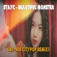 STAYC(스테이씨) 'BEAUTIFUL MONSTER' [Citypop 80-90s style REMIX]