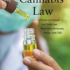 [Get] EBOOK 📕 Cannabis Law: A Primer on Federal and State Law Regarding Marijuana, H