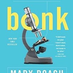 [❤READ ⚡EBOOK⚡] Bonk: The Curious Coupling of Science and Sex
