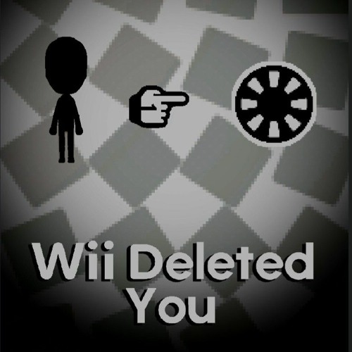 Wii deleted you(Kyle's trilogy)