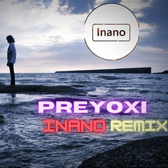 Preyoxi(Inano Remix) - DXA x DKrissh.wav
