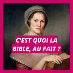 C'est quoi la Bible, au fait ?