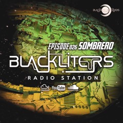 Blackliters Radio #02​6 "SOMBRERO" [Psychedelic Trance Radio]