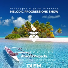 Melodic Progressions Show 309 By Absorb Projects