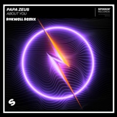 About You -  Papa Zeus (Rokwell Remix)