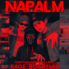 Pendulum x Joey Valence & Brae - Napalm (Rage-Bot Remix) [FREE DL]
