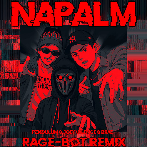 Pendulum x Joey Valence & Brae - Napalm (Rage-Bot Remix) [FREE DL]