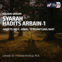 Syarah Hadist Arbain #1 - Amal tergantung Niat - Ustadz Dr. Firanda Andirja, M.A.