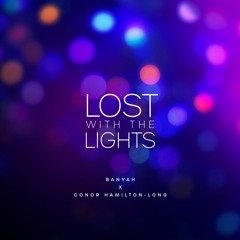 Lost With The Lights - BANYAH x Conor Hamilton Long