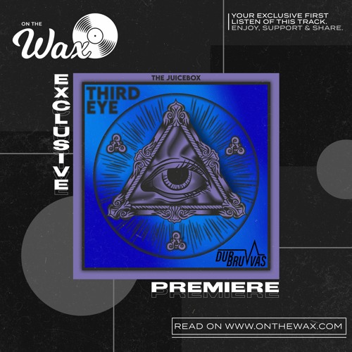 OTW Premiere: Dubruvvas - Third Eye [The Juicebox]