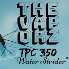 Thevaporz Tpc350 Water Striders sample challenge