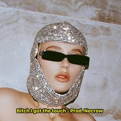 Bitch I got the touch (Prod. Necrow)