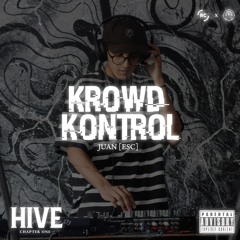 KROWD KONTROL - JUAN[ESC] 🔱 HIVE: Chapter One 🔱