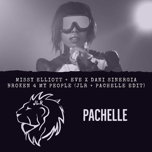 Missy Elliott + Eve X Dani Sinergia - Broken 4 My People (JLR + Pachelle Edit)