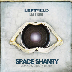 Leftfield /SPACE SHANTY/JONNO&GIBSON REMIX