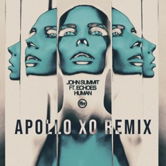 John Summit- Human (Apollo Xo Remix)