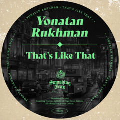 YONATAN RUKHMAN - That's Like That [ST370] Smashing Trax