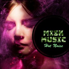 Misk Music - Hot Noise