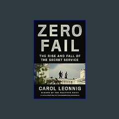 ??pdf^^ ✨ Zero Fail: The Rise and Fall of the Secret Service (<E.B.O.O.K. DOWNLOAD^>