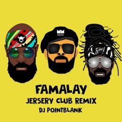 FAMALAY (JERSEY CLUB REMIX) X DJPOINTBLANK