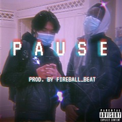 PAUSE (Prod. by Fireball_Beat)