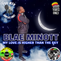 BLAE MINOTT - My Love Is Higher Than The Sky / TruMon Dubplate