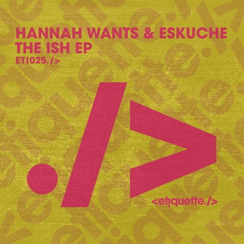 Hannah Wants & Eskuche - The ISH EP