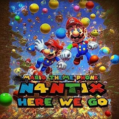 N4NTiX - Here We Go (MARIO THEME PHONK)