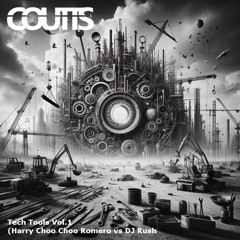 Coutts- Tech Tools Vol.1 (Harry Choo Choo Romero Vs DJ Rush) [FREE DOWNLOAD]