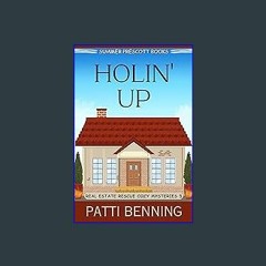 ??pdf^^ 📕 Holin' Up (Real Estate Rescue Cozy Mysteries Book 5) [W.O.R.D]