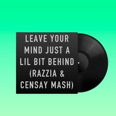 Just A Lil Bit - 50 cent VS Leave Your Mind Behind - Glass Petals(RAZZIA & CENSAY MASHUP)