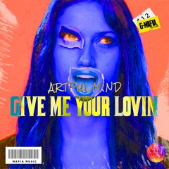 ArtfulMind - Give Me Your Lovin (Original Mix)[G-MAFIA RECORDS]