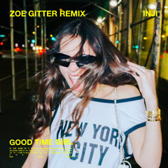 GOOD TIME GIRL (Zoe Gitter Remix)
