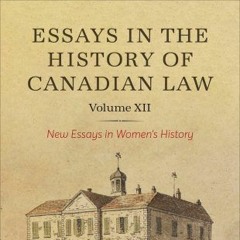 Essays in the History of Canadian Law, Volume XII: New Essays in Women's History