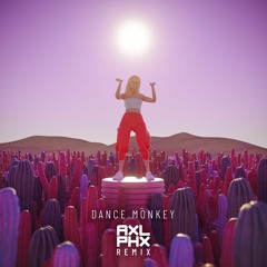 Tones And I - Dance Monkey (AXL PHX Remix)