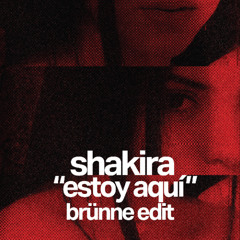 Shakira - Estoy Aquí (Brünne edit) [pitched & filtered for copyright]