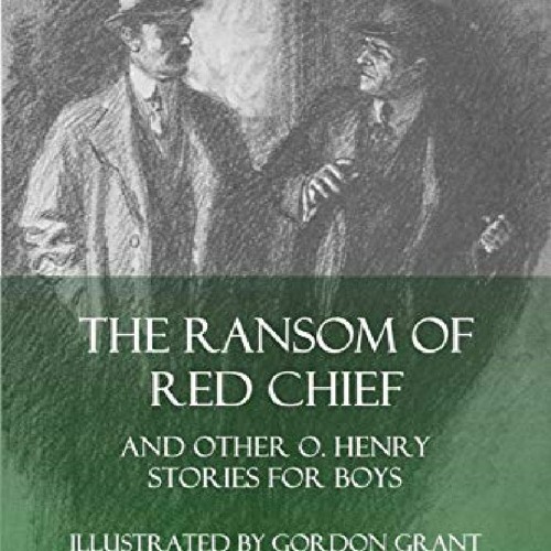 Stream Episode PDF The Ransom Of Red Chief: And Other O. Henry.