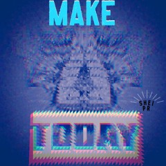 M@K3 TODAY