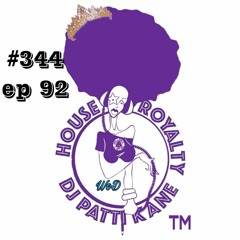 DJ Patti Kane House Royalty (tm) #344 Ep 92