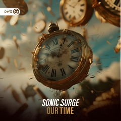 SONIC SURGE - Our Time (DWX Copyright Free)