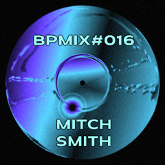 BPMIX#016: Mitch Smith