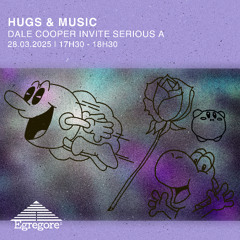 Dale Cooper invite Serious A - Hugs and Music (Mars 2025)