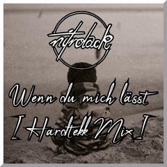 nitrolack - Wenn du mich lässt [Hardtekk Mix]