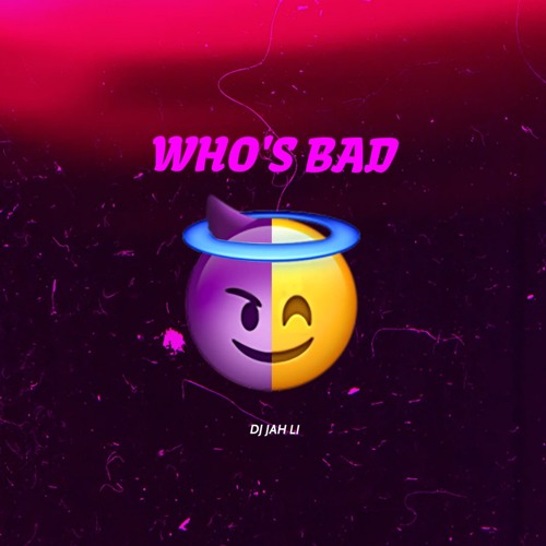 WHO'S BAD