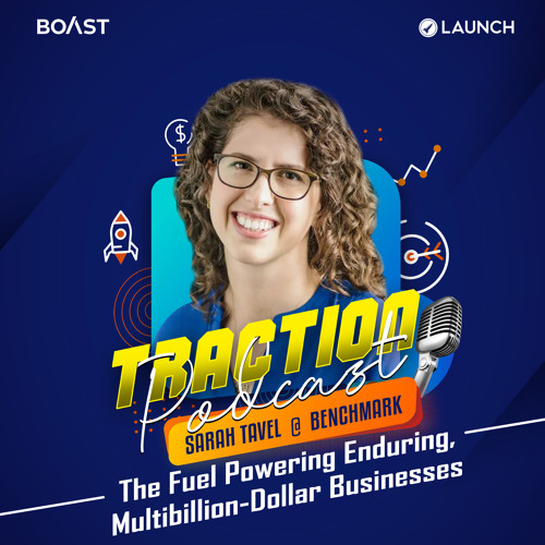The Fuel Powering Enduring, Multi-Billion Dollar Businesses with Sarah Tavel, Benchmark