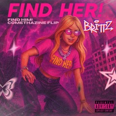 FIND HER! (Brittz Flip - Comethazine FIND HIM!)