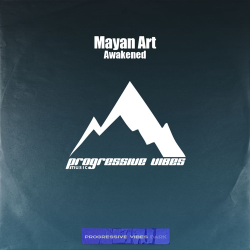 Mayan Art - Awakened [Progressive Vibes Dark - PVM910D]