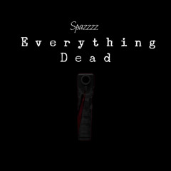 Everything Dead (IG: @151spazzzz)