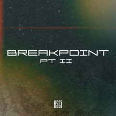 BREAKPOINT pt. II
